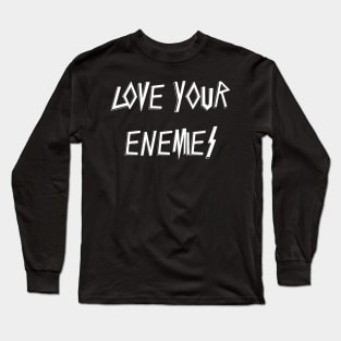 Love Your Enemies Thrash Metal Slayer Parody Long Sleeve T-Shirt